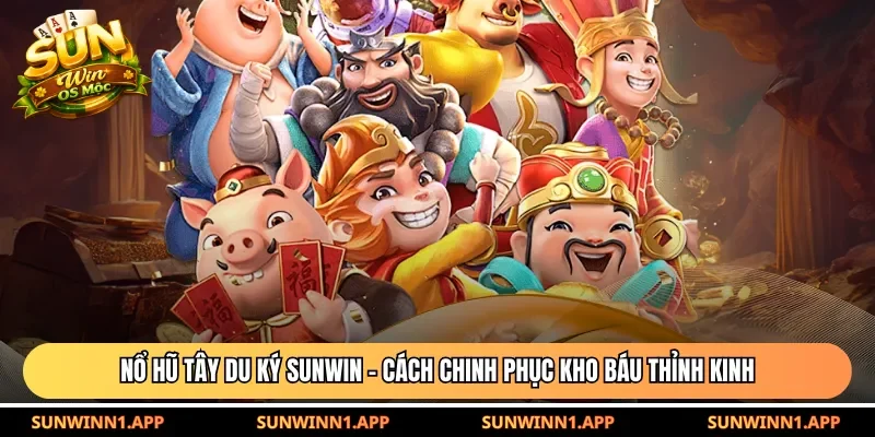 Nổ hũ Tây Du Ký Sunwin