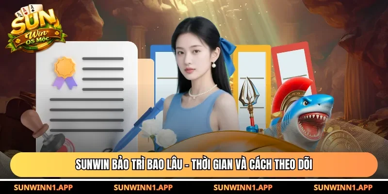 Sunwin bảo trì bao lâu